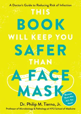 Mai întâi, purtați o mască facială: A Doctor's Guide to Reducing Risk of Infection During the Pandemic and Beyond - First, Wear a Face Mask: A Doctor's Guide to Reducing Risk of Infection During the Pandemic and Beyond