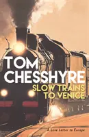 Trenuri lente spre Veneția - O scrisoare de dragoste către Europa - Slow Trains to Venice - A Love Letter to Europe