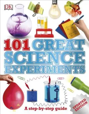 101 experimente științifice grozave: A Step-By-Step Guide - 101 Great Science Experiments: A Step-By-Step Guide