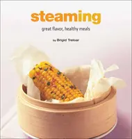 La aburi: Mâncăruri sănătoase, cu gust deosebit - Steaming: Great Flavor, Healthy Meals