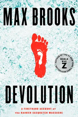 Devoluție: O relatare de primă mână a masacrului Rainier Sasquatch - Devolution: A Firsthand Account of the Rainier Sasquatch Massacre