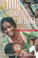 Genocidul tamil din Sri Lanka - eșecul global de a proteja drepturile tamililor în temeiul dreptului internațional - Tamil Genocide by Sri Lanka - The Global Failure to Protect Tamil Rights Under International Law