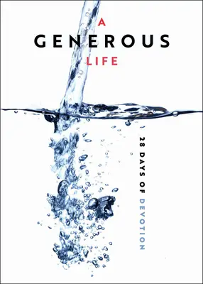 O viață generoasă: 28 de zile de devoțiune - A Generous Life: 28 Days of Devotion
