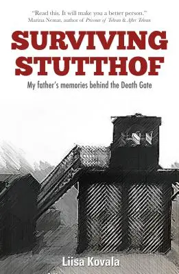 Supraviețuind Stutthof: Amintirile tatălui meu din spatele porții morții - Surviving Stutthof: My Father's Memories Behind the Death Gate