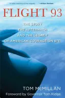 Flight 93: The Story, the Aftermath, and the Legacy of American Courage on 9/11