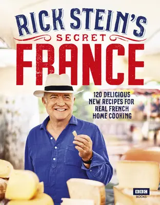 Franța secretă a lui Rick Stein - Rick Stein's Secret France