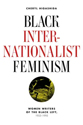 Feminismul internaționalist negru: Scriitoare din stânga neagră, 1945-1995 - Black Internationalist Feminism: Women Writers of the Black Left, 1945-1995