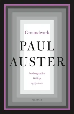 Groundwork: Scrieri autobiografice, 1979-2012 - Groundwork: Autobiographical Writings, 1979-2012