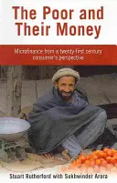 Săracii și banii lor - Microfinanțarea din perspectiva consumatorului secolului XXI - Poor and their Money - Microfinance from a twenty-first century consumer's perspective