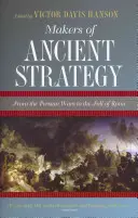 Creatorii strategiei antice: De la războaiele persane la căderea Romei - Makers of Ancient Strategy: From the Persian Wars to the Fall of Rome