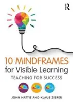 10 Mindframes pentru învățarea vizibilă: Predarea pentru succes - 10 Mindframes for Visible Learning: Teaching for Success