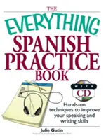 The Everything Spanish Practice Book: Hands-On Techniques to Improve Your Speaking and Writing Skills [Cu CD] - The Everything Spanish Practice Book: Hands-On Techniques to Improve Your Speaking and Writing Skills [With CD]