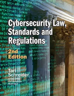 Cybersecurity Law, Standards and Regulations: Ediția a 2-a - Cybersecurity Law, Standards and Regulations: 2nd Edition