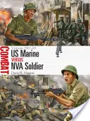 US Marine vs NVA Soldier: Vietnam 1967-68 - US Marine Vs NVA Soldier: Vietnam 1967-68
