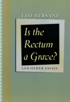 Este rectul un mormânt? Și alte eseuri - Is the Rectum a Grave?: And Other Essays