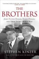 Frații: John Foster Dulles, Allen Dulles și războiul lor mondial secret - The Brothers: John Foster Dulles, Allen Dulles, and Their Secret World War