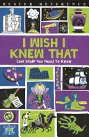 Aș fi vrut să știu asta: Cool Stuff You Need to Know - I Wish I Knew That: Cool Stuff You Need to Know