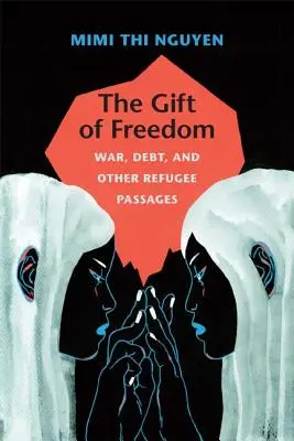 Darul libertății: Război, datorii și alte pasaje despre refugiați - The Gift of Freedom: War, Debt, and Other Refugee Passages