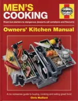 Men's Cooking: De la antreuri fierbinți la deserturi periculoase (Toate variantele și gusturile) - Men's Cooking: From Hot Starters to Dangerous Desserts (All Variations and Flavours)