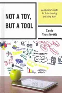 Nu o jucărie, ci un instrument: Ghidul educatorului pentru înțelegerea și utilizarea iPad-urilor - Not a Toy, but a Tool: An Educator's Guide for Understanding and Using iPads
