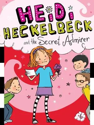 Heidi Heckelbeck și admiratorul secret - Heidi Heckelbeck and the Secret Admirer