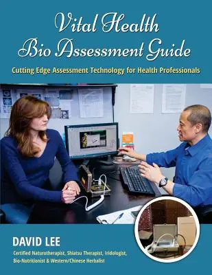 Vital Health Bio Assessment Guide: Tehnologie de evaluare de ultimă oră pentru profesioniștii din domeniul sănătății - Vital Health Bio Assessment Guide: Cutting Edge Assessment Technology for Health Professionals