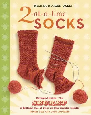 2-At-A-Time Șosete: Revealed Inside. . . secretul de a tricota două deodată pe un ac circular; funcționează pentru orice model de șosetă! - 2-At-A-Time Socks: Revealed Inside. . . the Secret of Knitting Two at Once on One Circular Needle; Works for Any Sock Pattern!