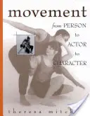 Mișcarea: De la persoană la actor și la personaj - Movement: From Person to Actor to Character