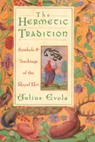Tradiția hermetică: Simboluri și învățături ale artei regale - The Hermetic Tradition: Symbols and Teachings of the Royal Art