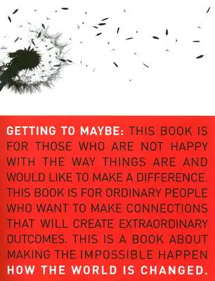 Ajungând la poate: Cum se schimbă lumea - Getting to Maybe: How the World Is Changed