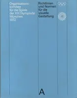 Orientări și standarde pentru designul vizual: Jocurile celei de-a XX-a Olimpiade München 1972 - Guidelines and Standards for the Visual Design: The Games of the XX Olympiad Munich 1972