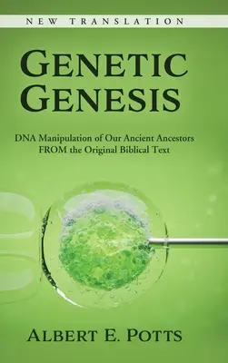Geneza genetică: Manipularea ADN a strămoșilor noștri antici din textul biblic original - Genetic Genesis: DNA Manipulation of Our Ancient Ancestors From the Original Biblical Text