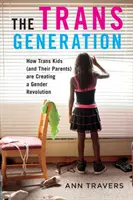 Generația Trans: Cum copiii trans (și părinții lor) creează o revoluție a genurilor - The Trans Generation: How Trans Kids (and Their Parents) Are Creating a Gender Revolution