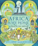 Africa este casa mea: Un copil al Amistad - Africa Is My Home: A Child of the Amistad
