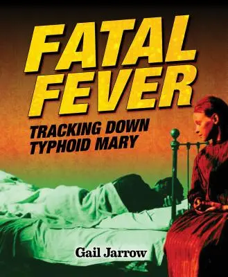 Fatal Fever: Urmărind-o pe Maria tifoidă - Fatal Fever: Tracking Down Typhoid Mary