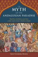 Mitul paradisului andaluz: Musulmani, creștini și evrei sub dominația islamică în Spania medievală - The Myth of the Andalusian Paradise: Muslims, Christians, and Jews Under Islamic Rule in Medieval Spain