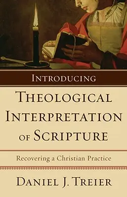 Introducere în interpretarea teologică a Scripturii: Recuperarea unei practici creștine - Introducing Theological Interpretation of Scripture: Recovering a Christian Practice