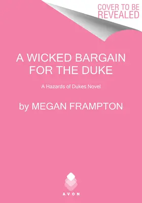 O afacere ticăloasă pentru duce: Un roman Hazards of Dukes - A Wicked Bargain for the Duke: A Hazards of Dukes Novel