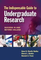 Ghidul indispensabil al cercetării universitare: Succes în și dincolo de facultate - The Indispensable Guide to Undergraduate Research: Success in and Beyond College