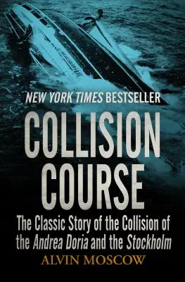 Curs de coliziune: Povestea clasică a coliziunii dintre Andrea Doria și Stockholm - Collision Course: The Classic Story of the Collision of the Andrea Doria and the Stockholm
