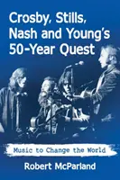 Crosby, Stills, Nash and Young's 50-Year Quest: Muzica pentru a schimba lumea - Crosby, Stills, Nash and Young's 50-Year Quest: Music to Change the World