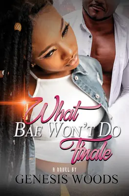 Ce nu va face Bae: The Finale - What Bae Won't Do: The Finale