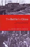 Bătălia pentru China: Essays on the Military History of the Sino-Japanese War of 1937-1945 - The Battle for China: Essays on the Military History of the Sino-Japanese War of 1937-1945