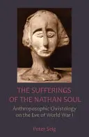 Suferințele sufletului Nathan: Hristologia antroposofică în ajunul Primului Război Mondial - The Sufferings of the Nathan Soul: Anthroposophic Christology on the Eve of World War I