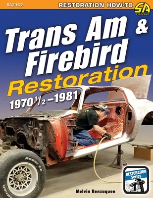 Restaurarea Trans Am & Firebird: 1970-1/2 - 1981 - Trans Am & Firebird Restoration: 1970-1/2 - 1981