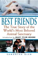 Cei mai buni prieteni: Povestea adevărată a celui mai iubit sanctuar pentru animale din lume - Best Friends: The True Story of the World's Most Beloved Animal Sanctuary