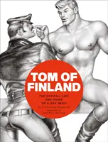 Tom din Finlanda: Viața și opera oficială a unui erou homosexual - Tom of Finland: The Official Life and Work of a Gay Hero