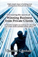 Descoperirea secretelor câștigării afacerilor de la clienții privați - Uncovering the Secrets of Winning Business from Private Clients