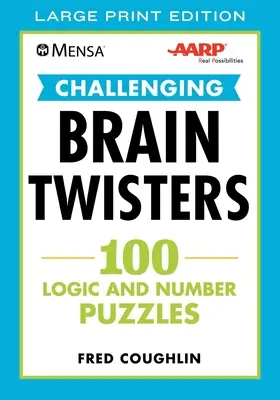 Mensa(r) Aarp(r) Challenging Brain Twisters: 100 de puzzle-uri logice și numerice - Mensa(r) Aarp(r) Challenging Brain Twisters: 100 Logic and Number Puzzles