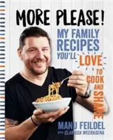 Mai mult, vă rog! - Rețetele familiei mele pe care o să vă placă să le gătiți și să le împărtășiți - More Please! - My family recipes you'll love to cook and share